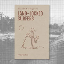 Almond's Guide For Land-Locked Surfers (Paperback) 9 Almond's Guide For Land-Locked Surfers (Paperback) -Almond Surfboards land loocked product cover a3cc241f 3ac9 470b 802b 174b0c804670